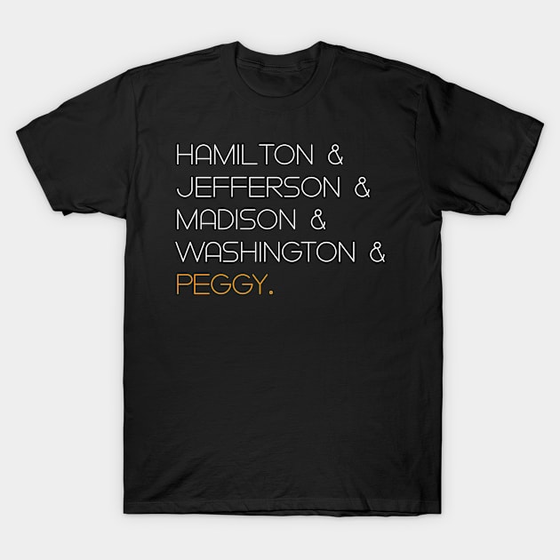 Hamilton & Jefferson & Madison & Washington & Peggy - Funny Hamilton T-Shirt by ahmed4411